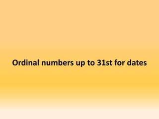 Ordinal numbers up to 31st for dates
 