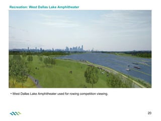 Recreation: West Dallas Lake Amphitheater  West Dallas Lake Amphitheater used for rowing competition viewing. 