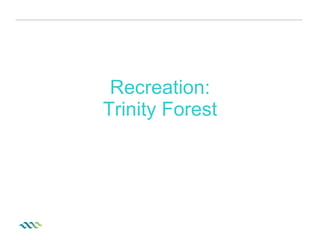 Recreation: Trinity Forest 