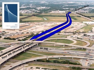 Continental Ave. Riverfront Boulevard Spur 366 (Woodall Rodgers) IH 35E Singleton Blvd. 