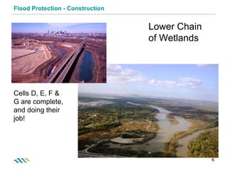 Flood Protection - Construction Lower Chain of Wetlands Cells D, E, F & G are complete, and doing their job! 