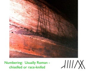 Numbering: Usually Roman -
  chiselled or race-knifed
 