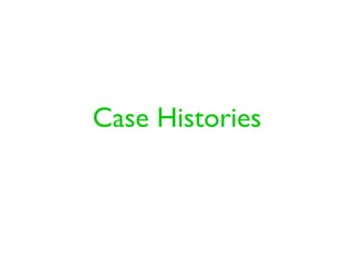 Case Histories
 
