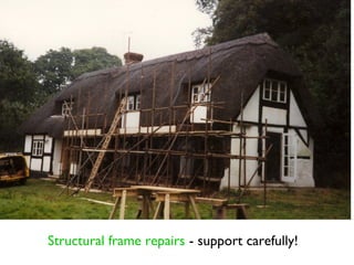 Structural frame repairs - support carefully!
 