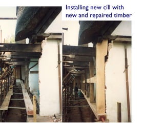 Installing new cill with
new and repaired timber
 