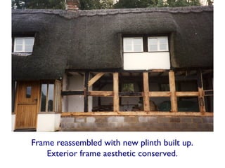 Frame reassembled with new plinth built up.
    Exterior frame aesthetic conserved.
 