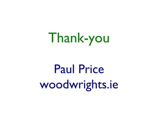 Thank-you

  Paul Price
woodwrights.ie
 