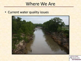Where We Are
• Current water quality issues
 