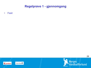 3 
3 
Regelprøve 1 - gjennomgang 
• Fasit 
28 
 