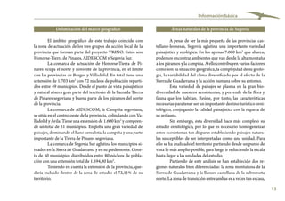 13
Información básica
Delimitación del marco geográfico
El ámbito geográfico de este trabajo coincide con
la zona de actuación de los tres grupos de acción local de la
provincia que forman parte del proyecto TRINO. Estos son
Honorse-Tierra de Pinares, AIDESCOM y Segovia Sur.
La comarca de actuación de Honorse-Tierra de Pi-
nares ocupa el norte y noroeste de la provincia, en el límite
con las provincias de Burgos y Valladolid. En total tiene una
extensión de 1.703 km2
con 72 núcleos de población reparti-
dos entre 49 municipios. Desde el punto de vista paisajístico
y natural abarca gran parte del territorio de la llamada Tierra
de Pinares segoviana y buena parte de los páramos del norte
de la provincia.
La comarca de AIDESCOM, la Campiña segoviana,
se sitúa en el centro-oeste de la provincia, colindando con Va-
lladolid y Ávila. Tiene una extensión de 1.600 km2
y compren-
de un total de 51 municipios. Engloba una gran variedad de
paisajes, dominando el llano cerealista, la campiña y una parte
importante de la Tierra de Pinares segoviana.
La comarca de Segovia Sur aglutina los municipios si-
tuados en la Sierra de Guadarrama y en su piedemonte. Cons-
ta de 50 municipios distribuidos entre 80 núcleos de pobla-
ción con una extensión total de 1.594,80 km2
.
Teniendo en cuenta la extensión de la provincia, que-
daría incluido dentro de la zona de estudio el 72,11% de su
territorio.
Áreas naturales de la provincia de Segovia
A pesar de ser la más pequeña de las provincias cas-
tellano-leonesas, Segovia aglutina una importante variedad
paisajística y ecológica. En los apenas 7.000 km2
que abarca,
podemos encontrar ambientes que van desde la alta montaña
a los páramos y la campiña. A ello contribuyen varios factores
como son su situación geográfica, la complejidad de su geolo-
gía, la variabilidad del clima diversificado por el efecto de la
Sierra de Guadarrama y la acción humana sobre su entorno.
Esta variedad de paisajes se plasma en la gran bio-
diversidad de nuestros ecosistemas, y por ende de la flora y
fauna que los habitan. Reúne, por tanto, las características
necesarias para tener ser un importante destino turístico orni-
tológico, conjugando la calidad paisajística con la riqueza de
su avifauna.
Sin embargo, esta diversidad hace más complejo su
estudio ornitológico, por lo que es necesario homogeneizar
estos ecosistemas tan dispares estableciendo paisajes natura-
les susceptibles de ser interpretadas como una unidad. Para
ello se ha analizado el territorio partiendo desde un punto de
vista lo más amplio posible, para luego ir reduciendo la escala
hasta llegar a las unidades del estudio.
Partiendo de este análisis se han establecido dos re-
giones naturales bien diferenciadas: la zona montañosa de la
Sierra de Guadarrama y la llanura castellana de la submeseta
norte. La zona de transición entre ambas es a veces tan escasa,
 