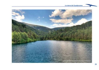 La sierra de Guadarrama
29
Embalse delTejo, en la Garganta de la Panera (El Espinar)
 