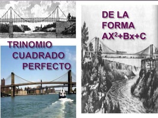 DE LA
FORMA
AX2+Bx+C
 