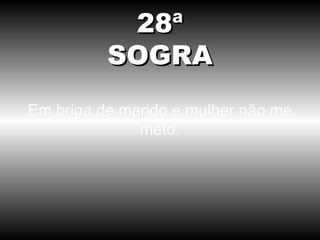 Em briga de marido e mulher não me meto. 28ª SOGRA 