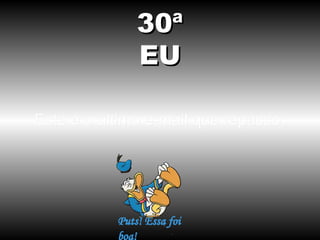 30ª
EU
Este é o último e-mail que repasso.

 