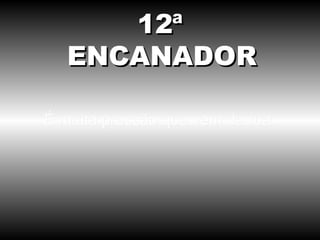 É muita pressão que vem da rua. 12ª ENCANADOR 