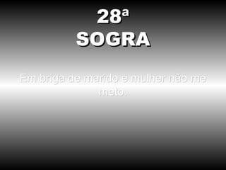 Em briga de marido e mulher não me meto. 28ª SOGRA 