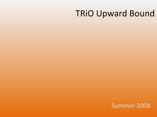 TRiO Upward Bound Summer 2008 