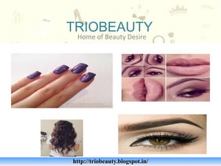 TRIOBEAUTY
Home of Beauty Desire
http://triobeauty.blogspot.in/
 