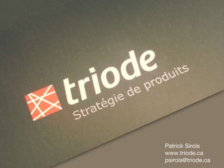 Patrick Sirois
www.triode.ca
psirois@triode.ca
 