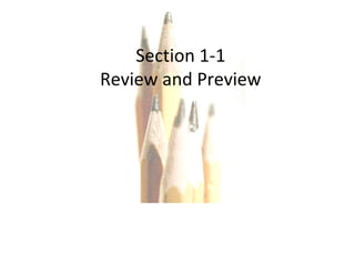 Copyright © 2010, 2007, 2004 Pearson Education, Inc. All Rights Reserved. Section 1-1 Review and Preview 