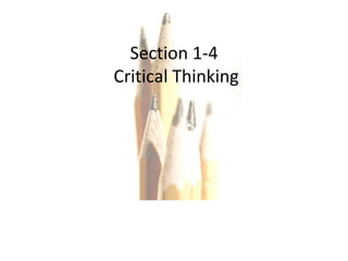 Copyright © 2010, 2007, 2004 Pearson Education, Inc. All Rights Reserved. Section 1-4  Critical Thinking 