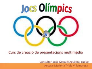 Curs de creació de presentacions multimèdia

                  Consultor: José Manuel Aguilera Luque
                     Autora: Mariona Triola Villambrosa
 