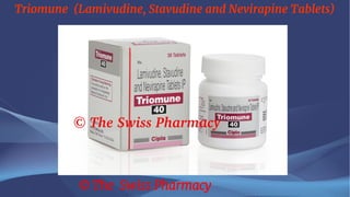 Triomune (Lamivudine, Stavudine and Nevirapine Tablets)
© The Swiss Pharmacy
 