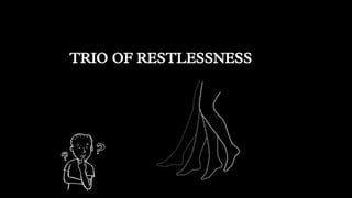 Trio of restlessness .pptx
