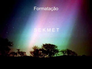Formatação S E K M E T 