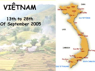 VIÊTNAM   13th to 28th  Of September  2005 