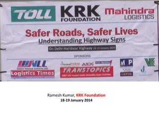 Ramesh Kumar, KRK Foundation
18-19 January 2014

 