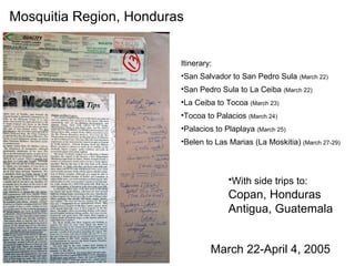 Mosquitia Region, Honduras March 22-April 4, 2005 ,[object Object],[object Object],[object Object],[object Object],[object Object],[object Object],[object Object],[object Object]