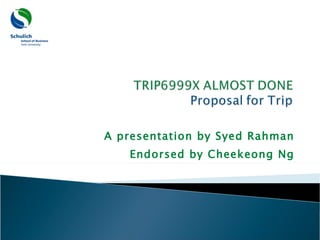A presentation by Syed Rahman Endorsed by Cheekeong Ng 