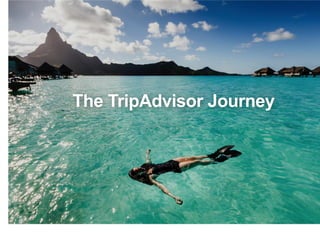 TripAdvisor Company Meeting, January
2015
The TripAdvisor Journey
 