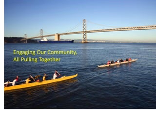 Engaging Our Community,
All Pulling Together
 