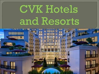 CVK Hotels
and Resorts
 
