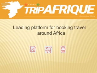 Leading platform for booking travel
around Africa
 