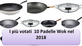I più votati 10 Padelle Wok nel
2018
 