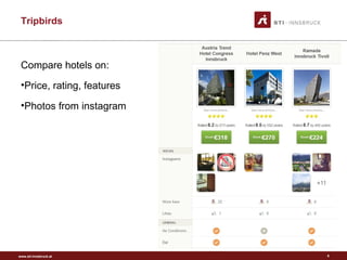 www.sti-innsbruck.at
Tripbirds
5
Compare hotels on:
•Price, rating, features
•Photos from instagram
 