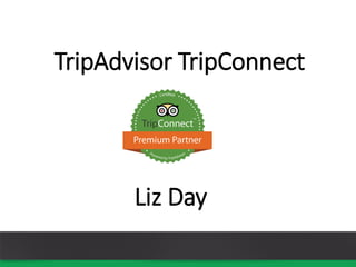 TripAdvisor TripConnect
Liz Day
 