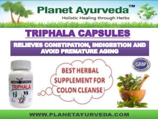 TRIPHALA CAPSULES
RELIEVES CONSTIPATION, INDIGESTION AND
AVOID PREMATURE AGING
 