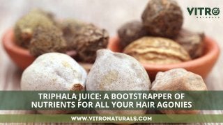 Triphala juice a bootstrapper of nutrients for all your hair agonies