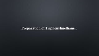 Preparation of Triphenylmethane :
 