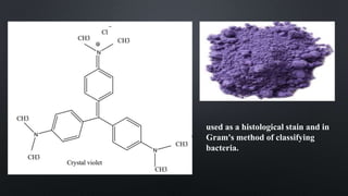 used as a histological stain and in
Gram's method of classifying
bacteria.
 