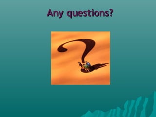 Any questions?Any questions?
 