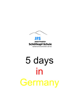 5 days
   in
Germany
 