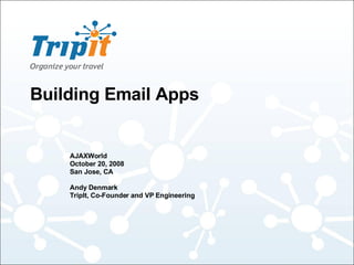 Building Email Apps ,[object Object],[object Object],[object Object],[object Object],[object Object]