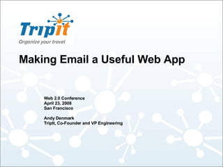 Making Email a Useful Web App ,[object Object],[object Object],[object Object],[object Object],[object Object]