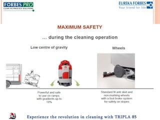 Experience the revolution in cleaning with TRIPLA 85
 