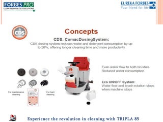 Experience the revolution in cleaning with TRIPLA 85
 